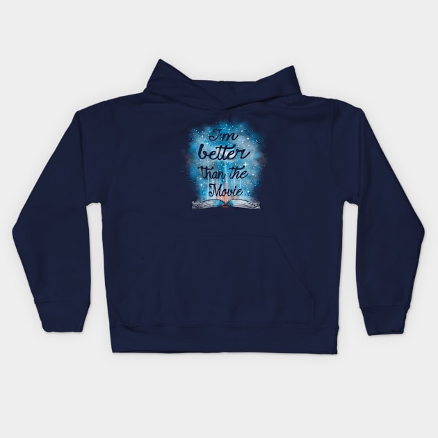 im better than the movie Kids Hoodie by Piercek25